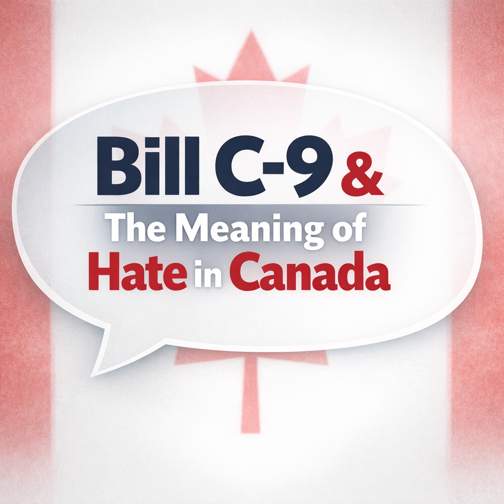 Bill C-9 & The Meaning of Hate in Canada - FIRST FREEDOMS FOUNDATION